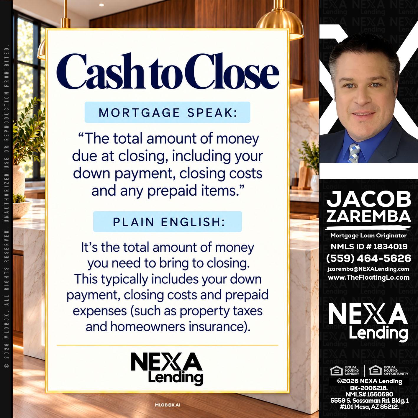 CASH TO CLOSE - Jacob Zaremba -MLO RMLO CMLO